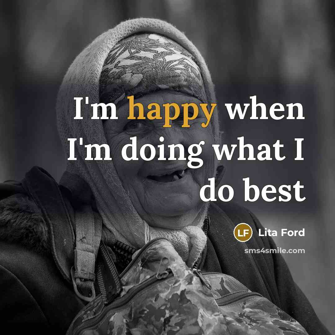 “I'm happy when I'm doing what I do best…” quote by Lita Ford