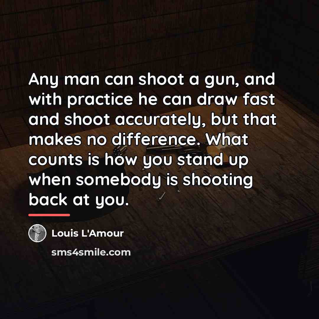 “Any man can shoot a gun, and with practice he…” quote by Louis L'Amour