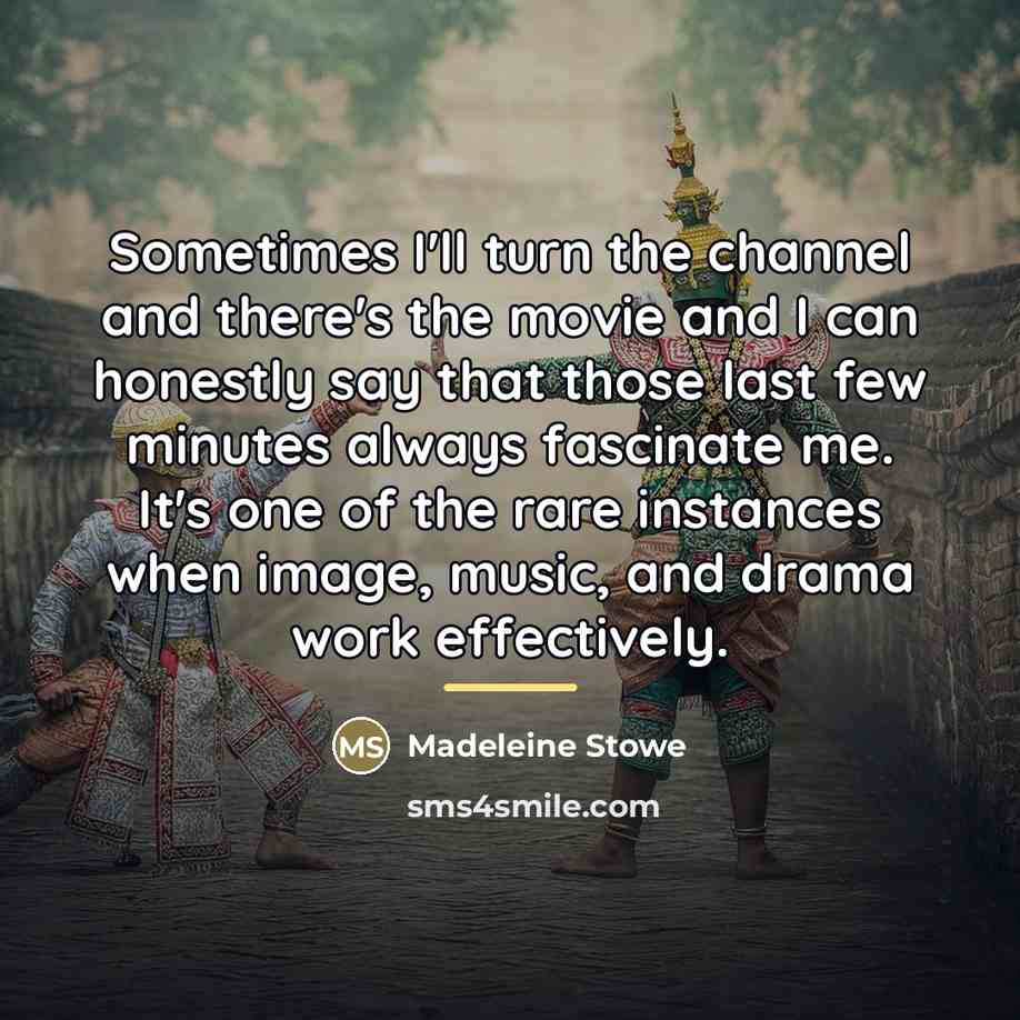 “Sometimes I'll turn the channel and there's the movie and…” quote by Madeleine Stowe