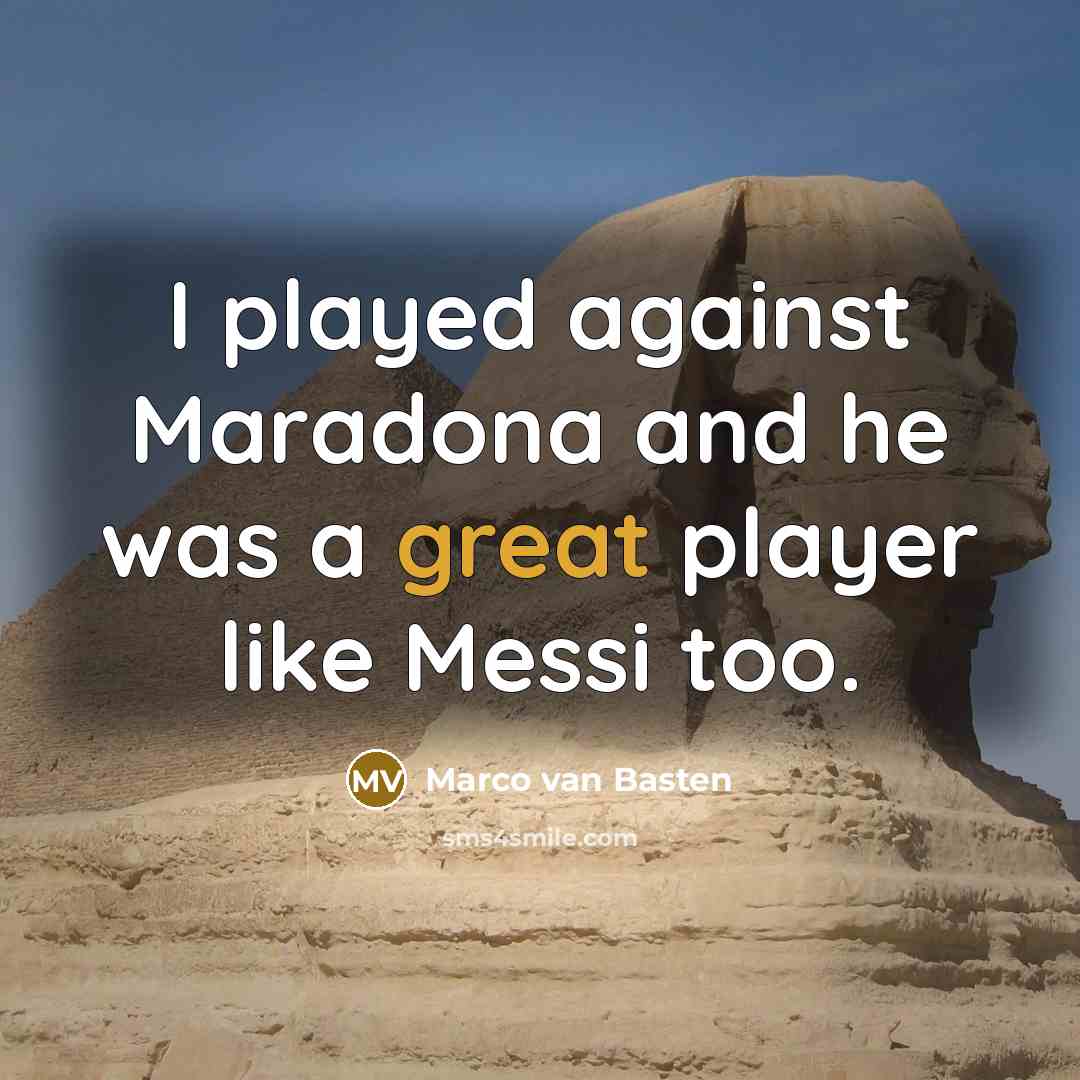 “I played against Maradona and he was a great player…” quote by Marco van Basten