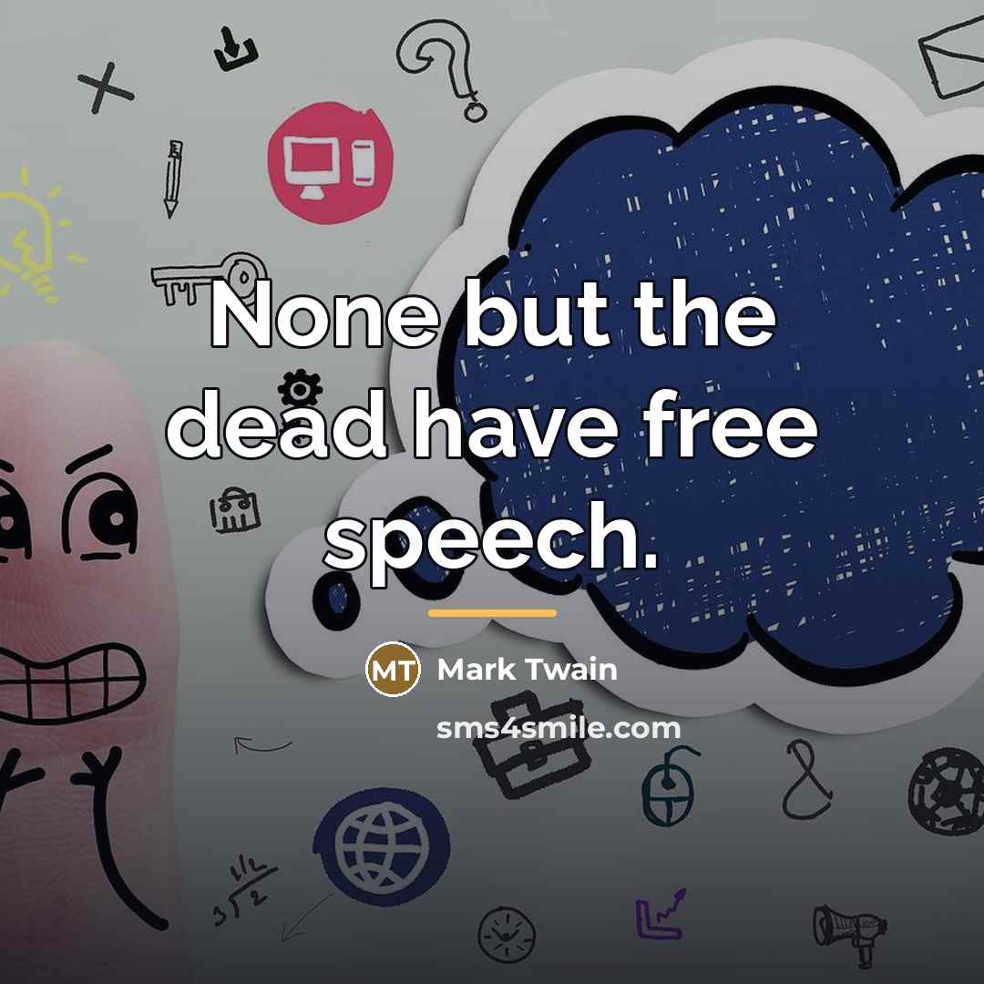 “None but the dead have free speech.…” quote by Mark Twain