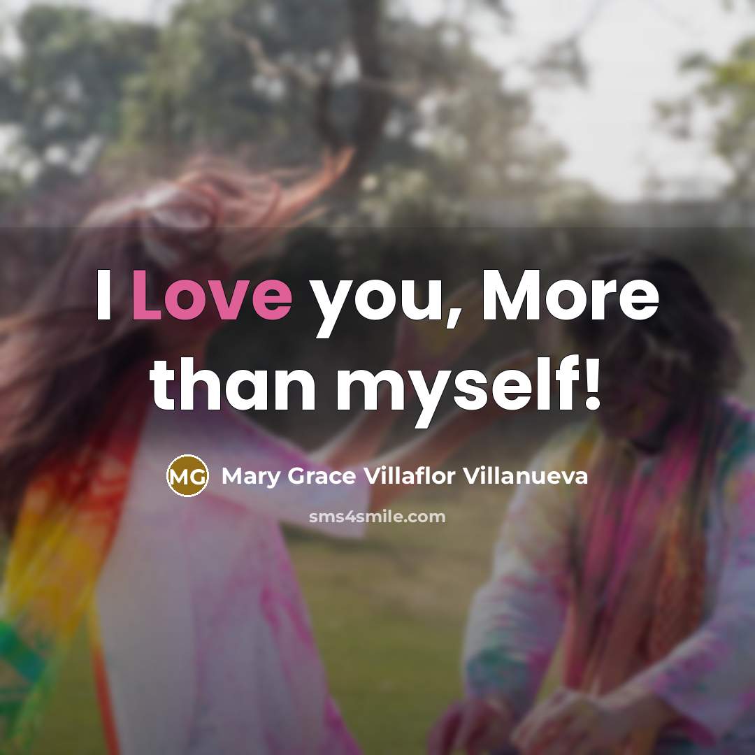 “I Love you, More than myself!…” quote by Mary Grace Villaflor Villanueva