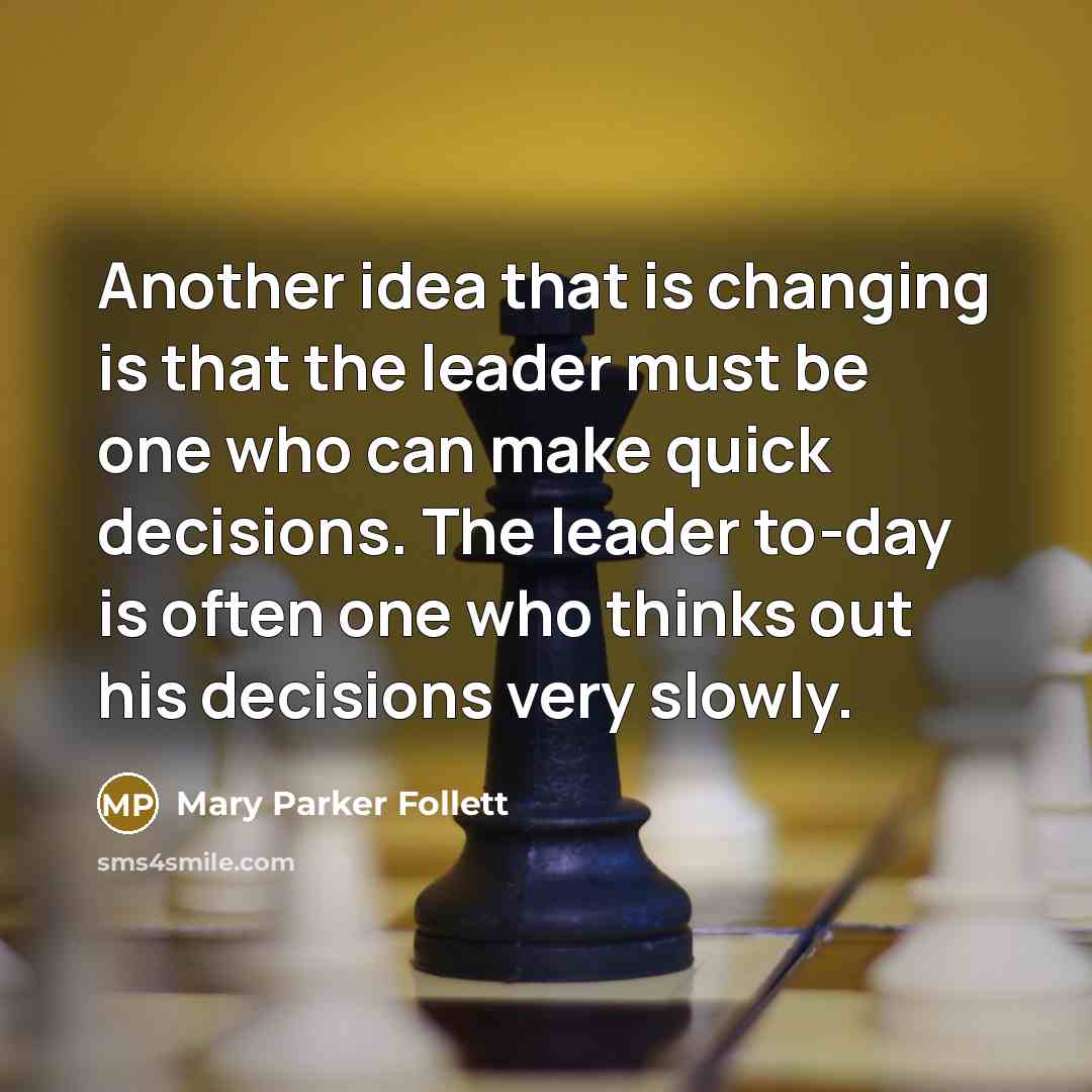 “Another idea that is changing is that the leader must…” quote by Mary Parker Follett