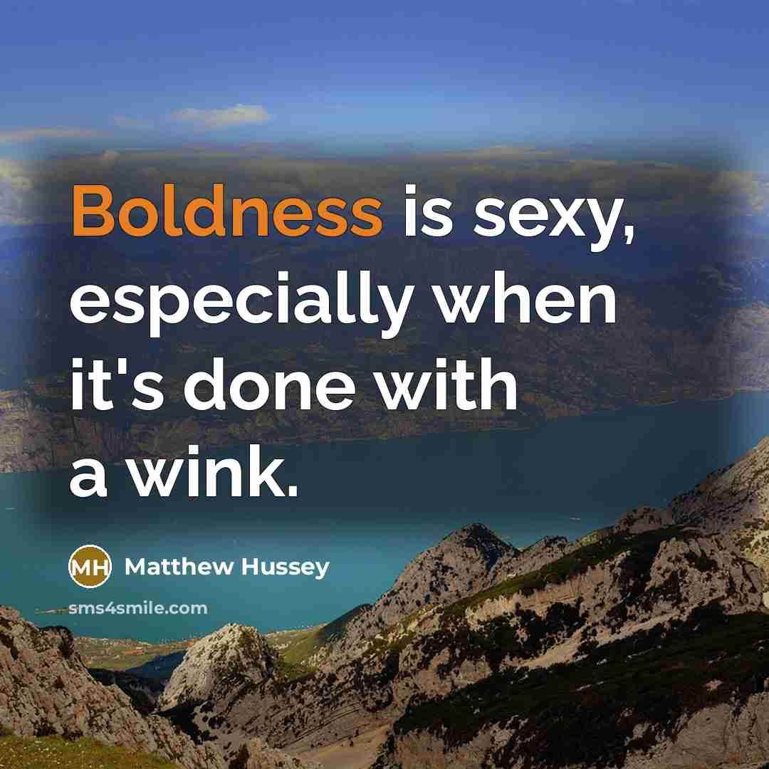 “Boldness is sexy, especially when it's done with a wink.…” quote by Matthew Hussey