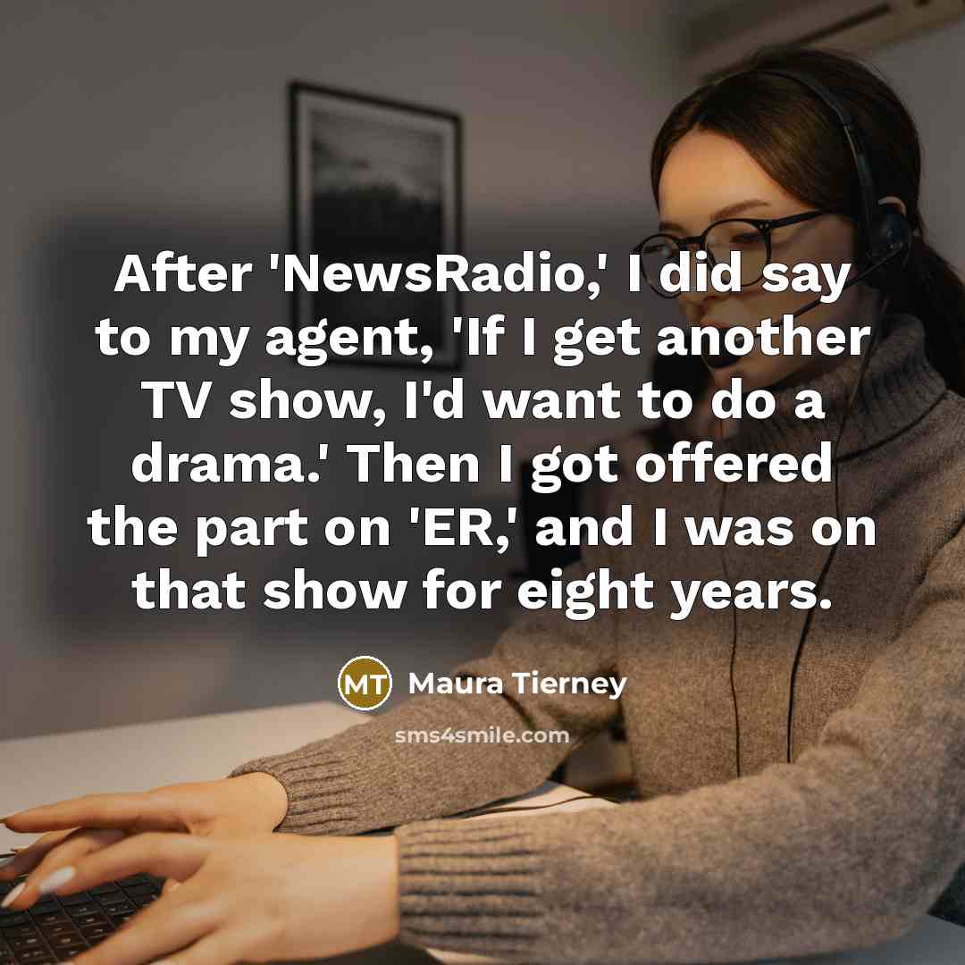 “After 'NewsRadio,' I did say to my agent, 'If I…” quote by Maura Tierney