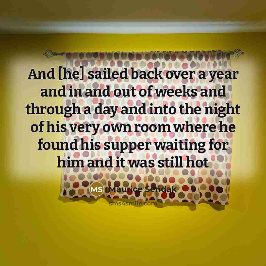 “And [he] sailed back over a year and in and…” quote by Maurice Sendak