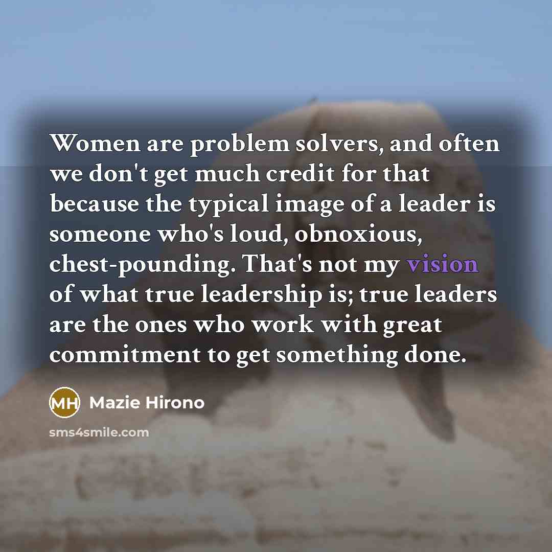 “Women are problem solvers, and often we don't get much…” quote by Mazie Hirono
