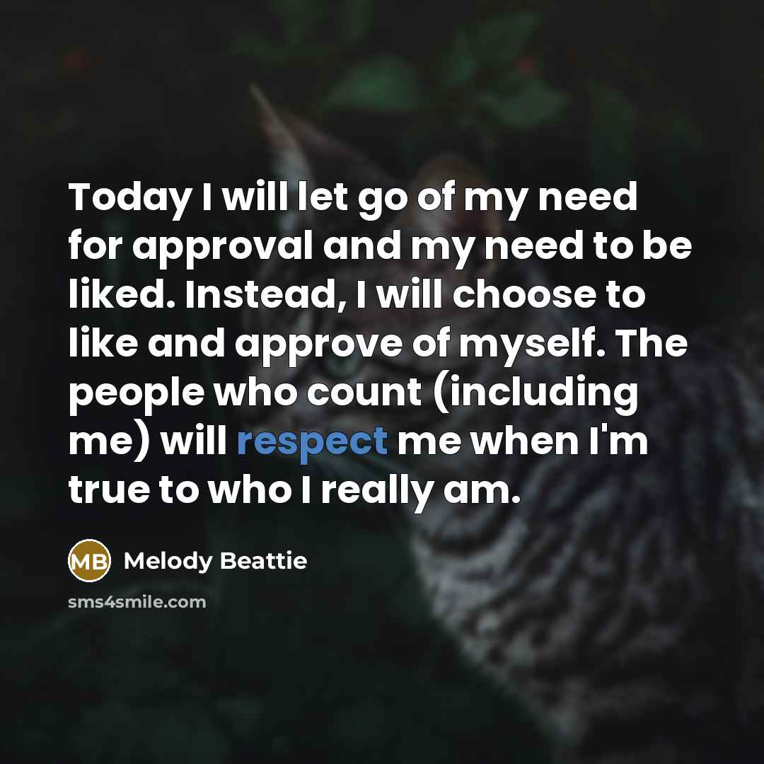 “Today I will let go of my need for approval…” quote by Melody Beattie