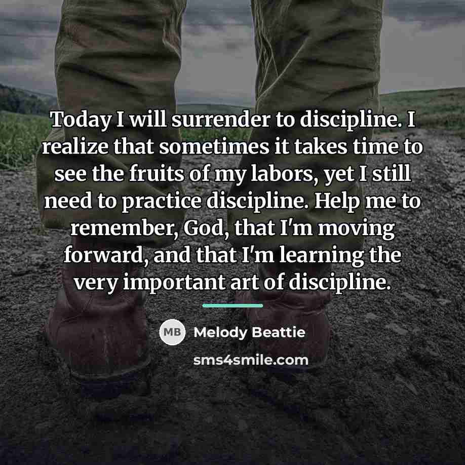 “Today I will surrender to discipline. I realize that sometimes…” quote by Melody Beattie