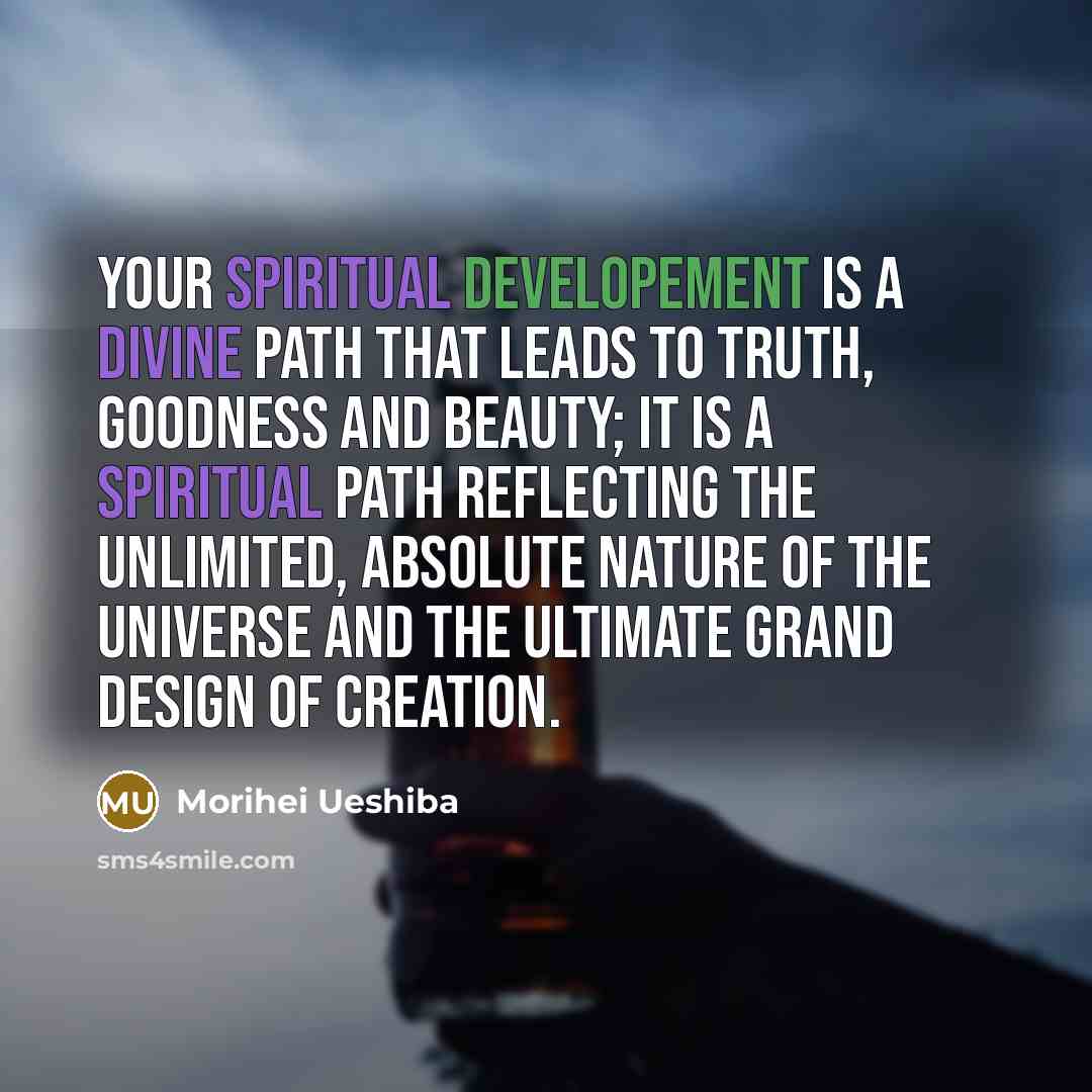 “Your spiritual developement is a divine path that leads to…” quote by Morihei Ueshiba