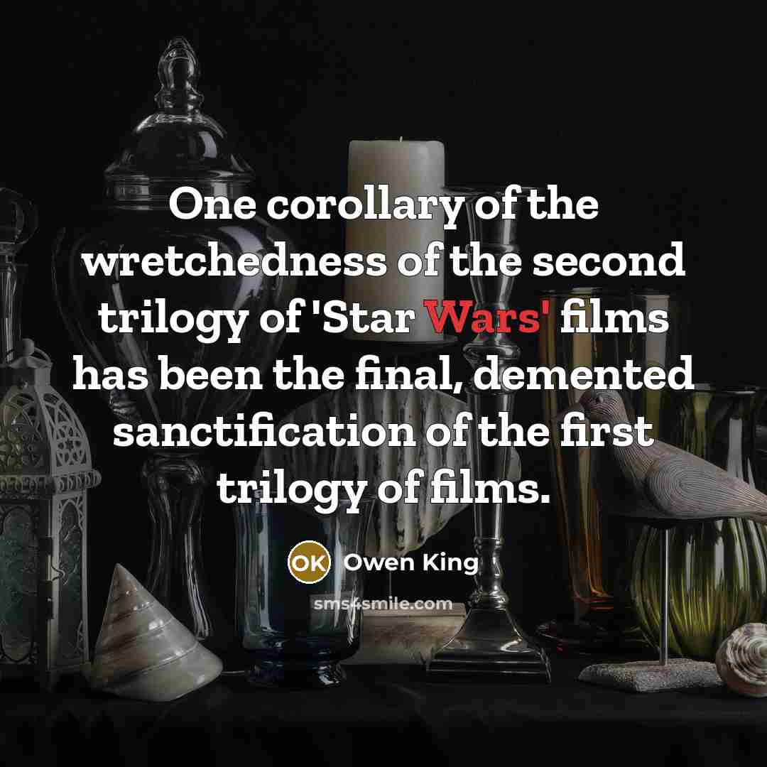 “One corollary of the wretchedness of the second trilogy of…” quote by Owen King