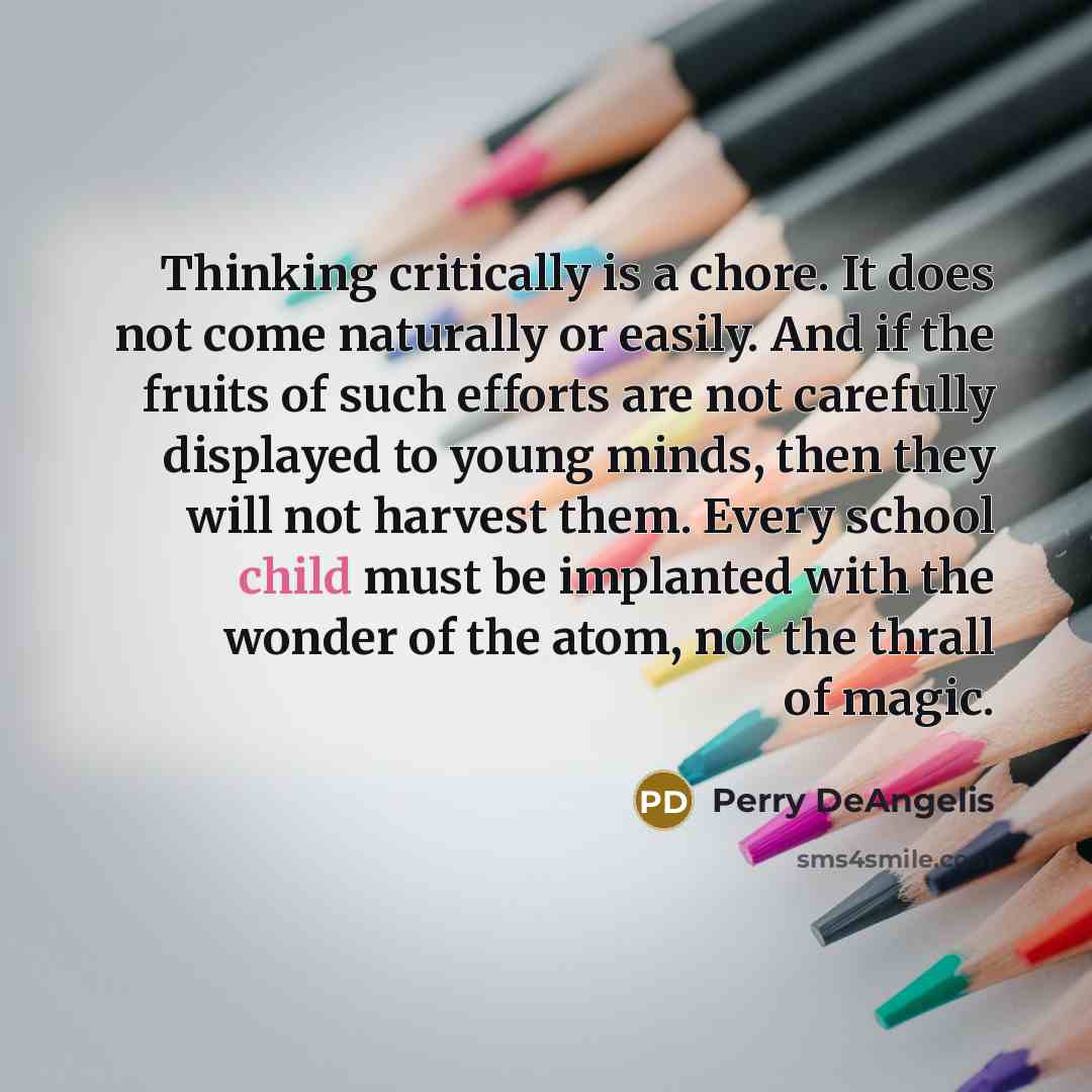“Thinking critically is a chore. It does not come naturally…” quote by Perry DeAngelis