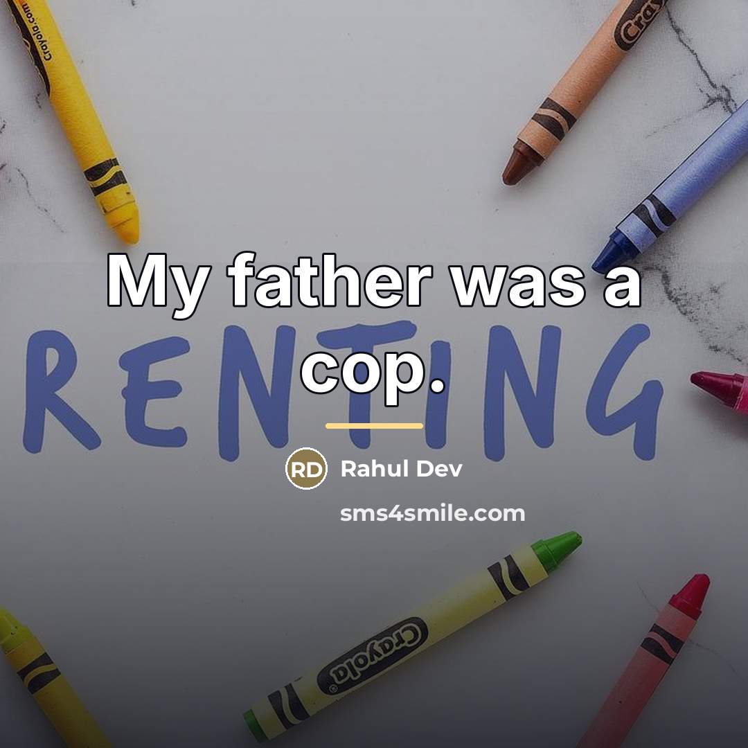 “My father was a cop.…” quote by Rahul Dev