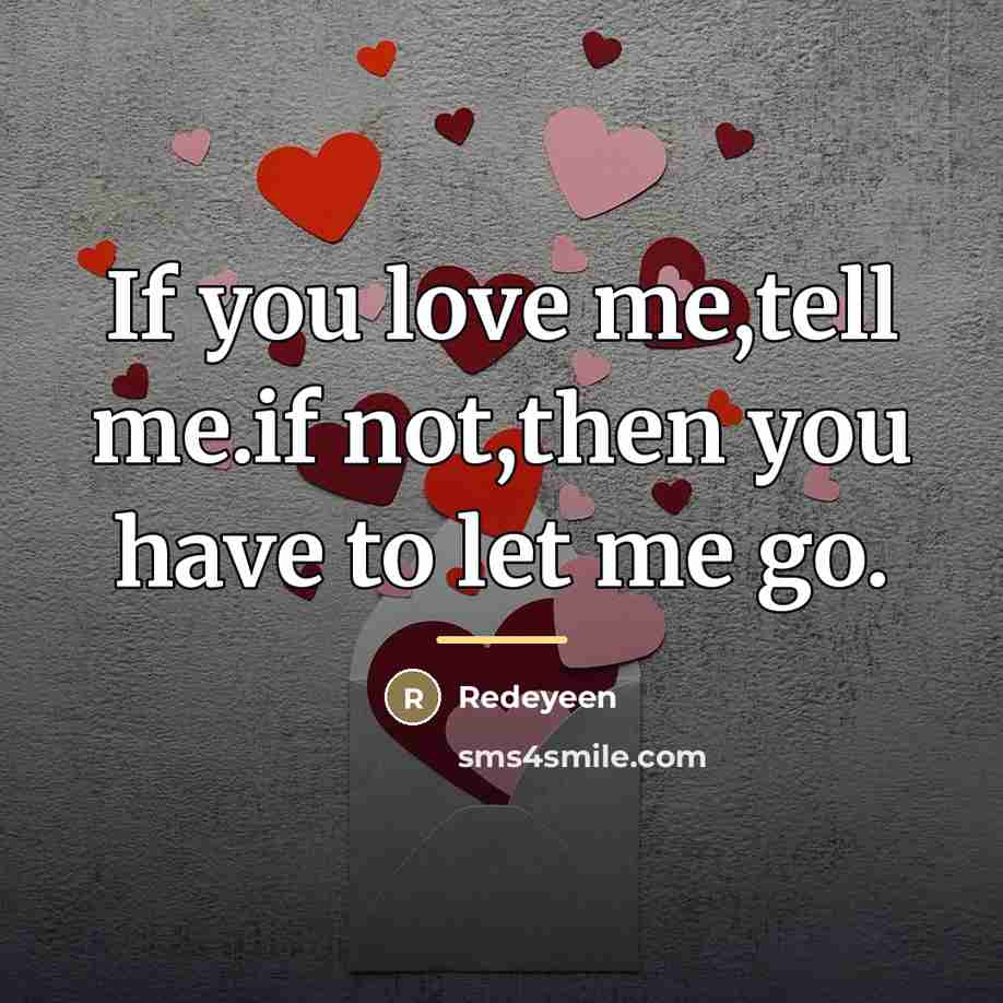 “If you love me,tell me.if not,then you have to let…” quote by Redeyeen