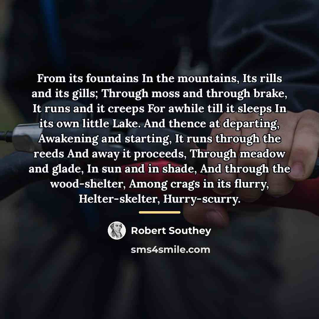 “From its fountains In the mountains, Its rills and its…” quote by Robert Southey