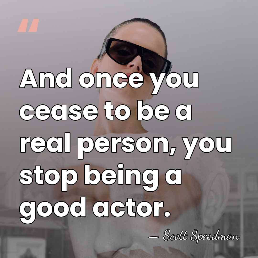 And once you cease to be a real person, you stop being&hellip; - Scott Speedman