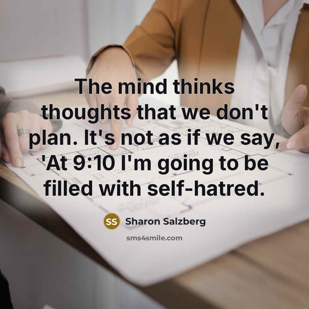 “The mind thinks thoughts that we don't plan. It's not…” quote by Sharon Salzberg
