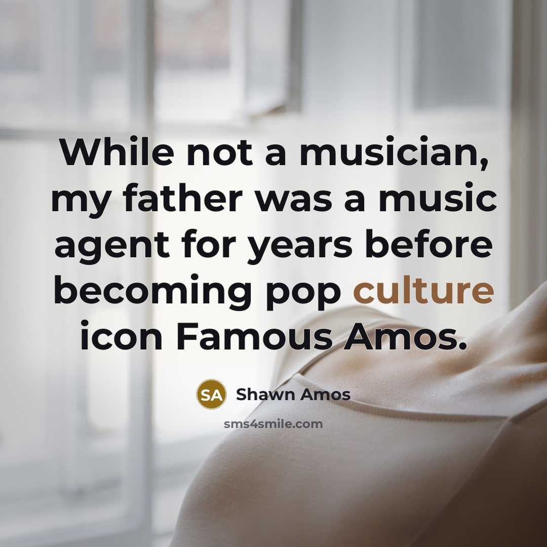 “While not a musician, my father was a music agent…” quote by Shawn Amos