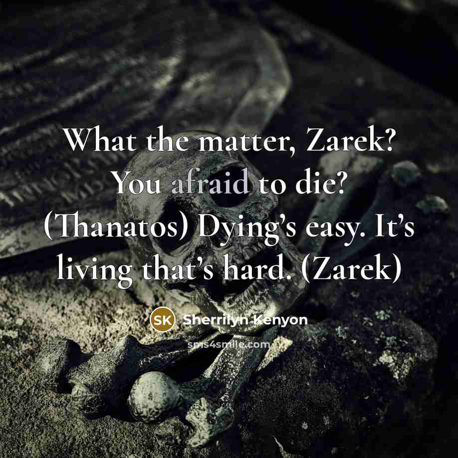“What the matter, Zarek? You afraid to die? (Thanatos) Dying’s…” quote by Sherrilyn Kenyon