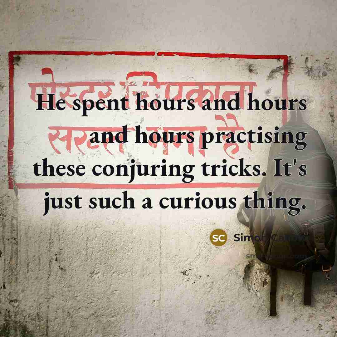 “He spent hours and hours and hours practising these conjuring tricks. It's just such a curious thing.” quote by Simon Callow