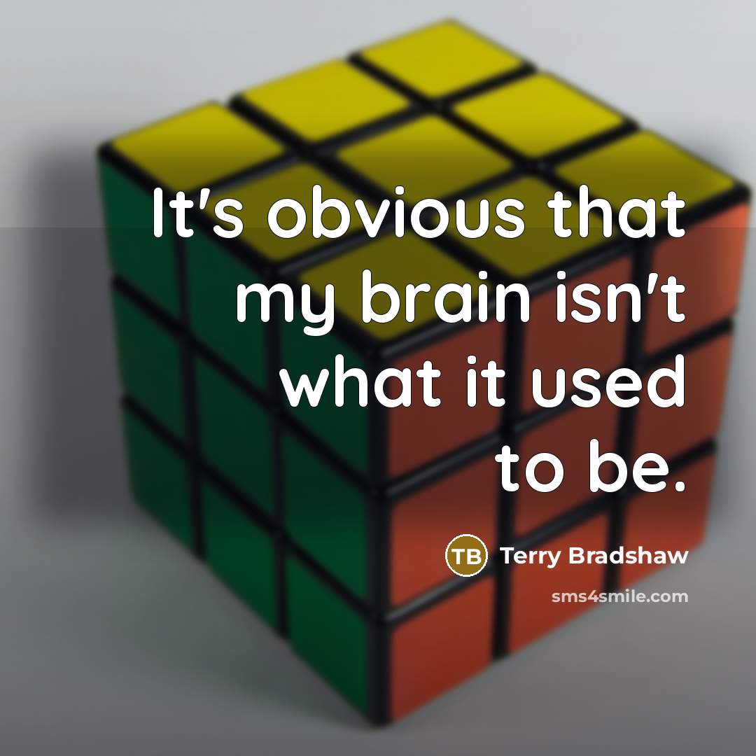“It's obvious that my brain isn't what it used to…” quote by Terry Bradshaw