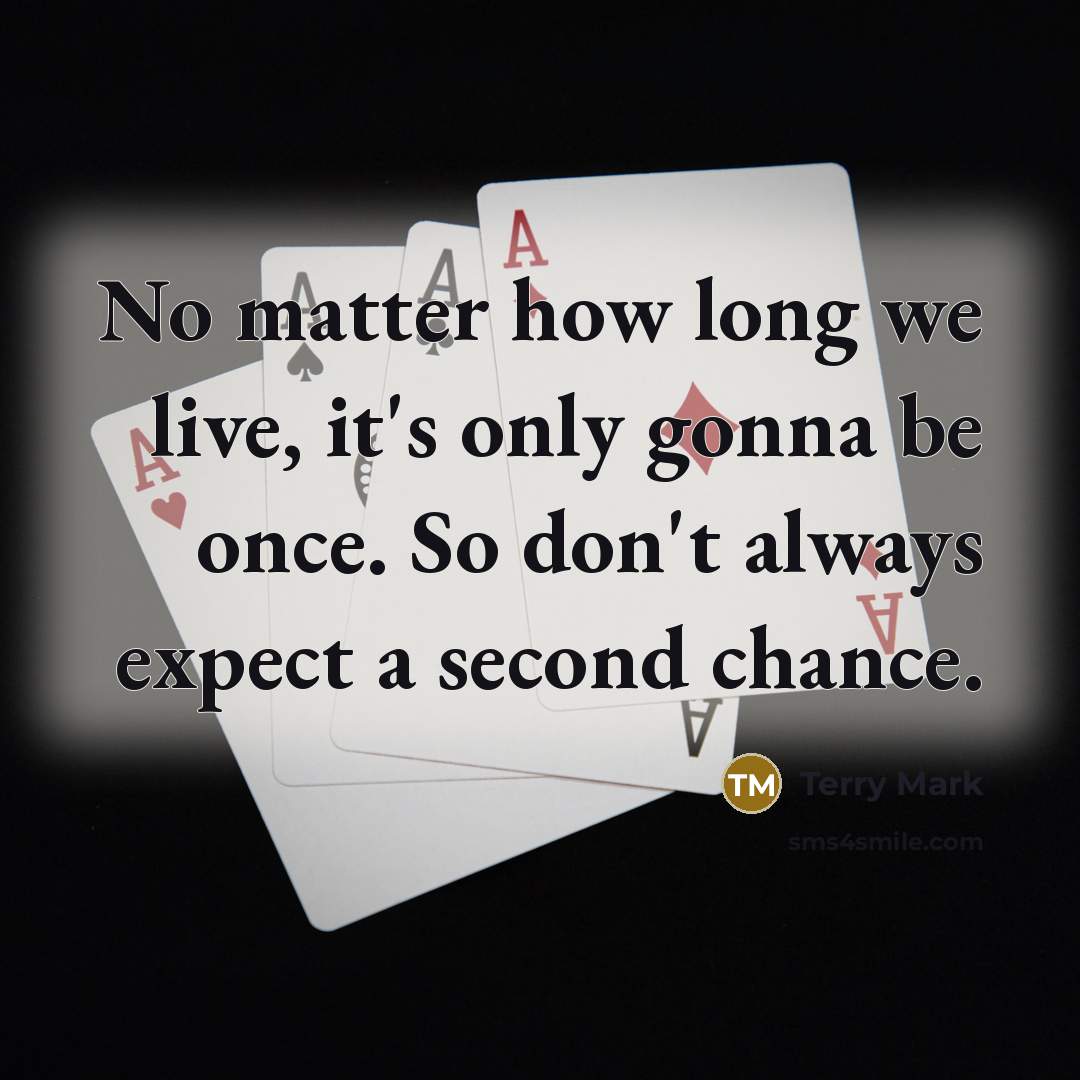 “No matter how long we live, it's only gonna be…” quote by Terry Mark
