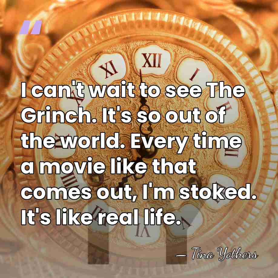 I can't wait to see The Grinch. It's so out of the&hellip; - Tina Yothers