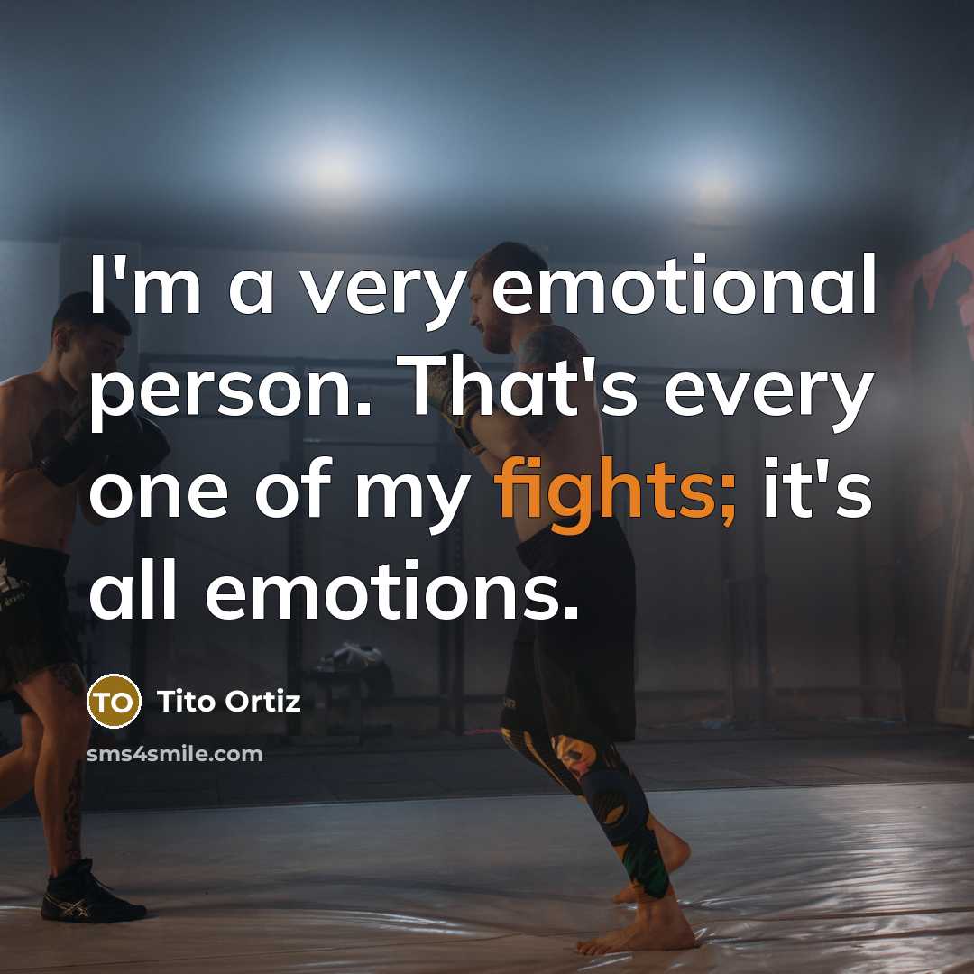 “I'm a very emotional person. That's every one of my…” quote by Tito Ortiz
