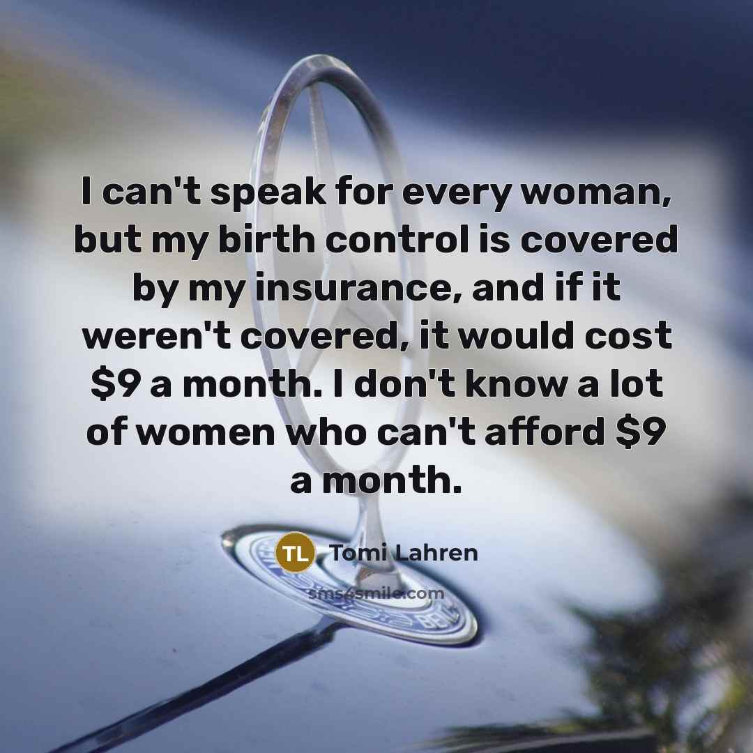 “I can't speak for every woman, but my birth control…” quote by Tomi Lahren