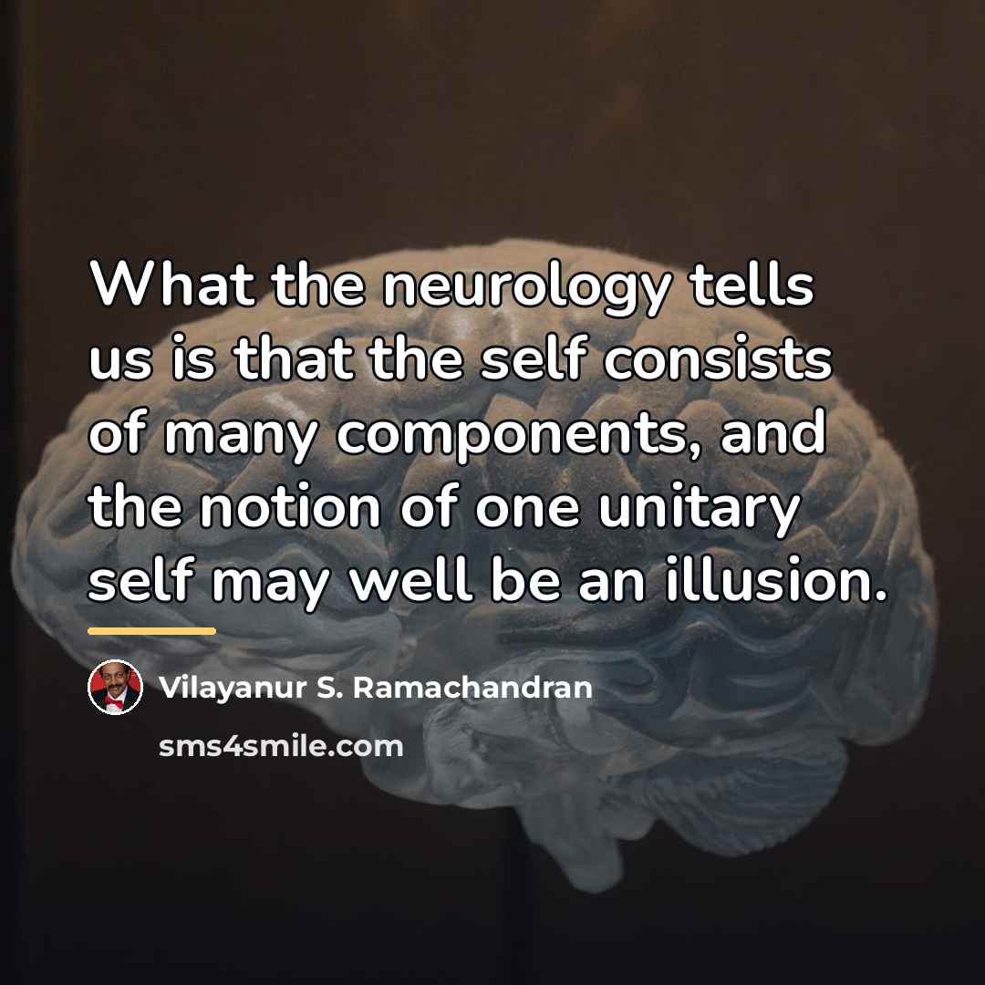 “What the neurology tells us is that the self consists…” quote by Vilayanur S. Ramachandran