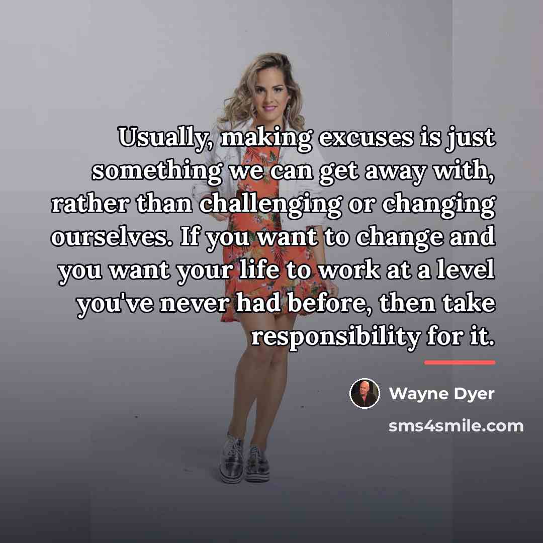 “Usually, making excuses is just something we can get away…” quote by Wayne Dyer