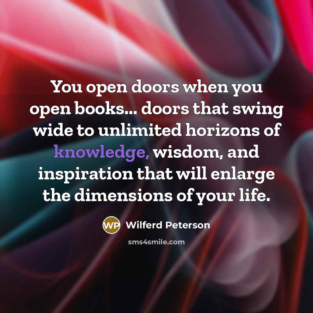 “You open doors when you open books... doors that swing…” quote by Wilferd Peterson