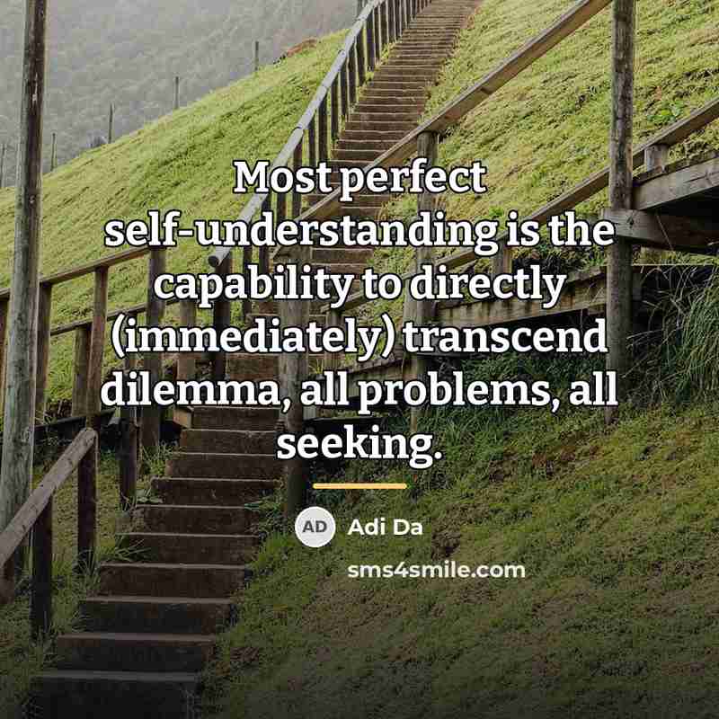 “Most perfect self-understanding is the capability to directly (immediately) transcend…” quote by Adi Da