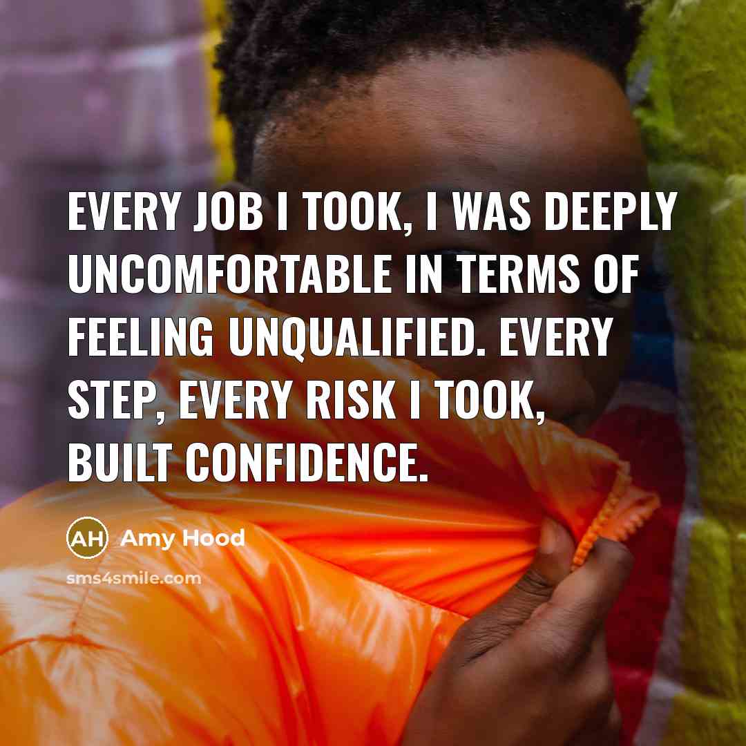 “Every job I took, I was deeply uncomfortable in terms…” quote by Amy Hood
