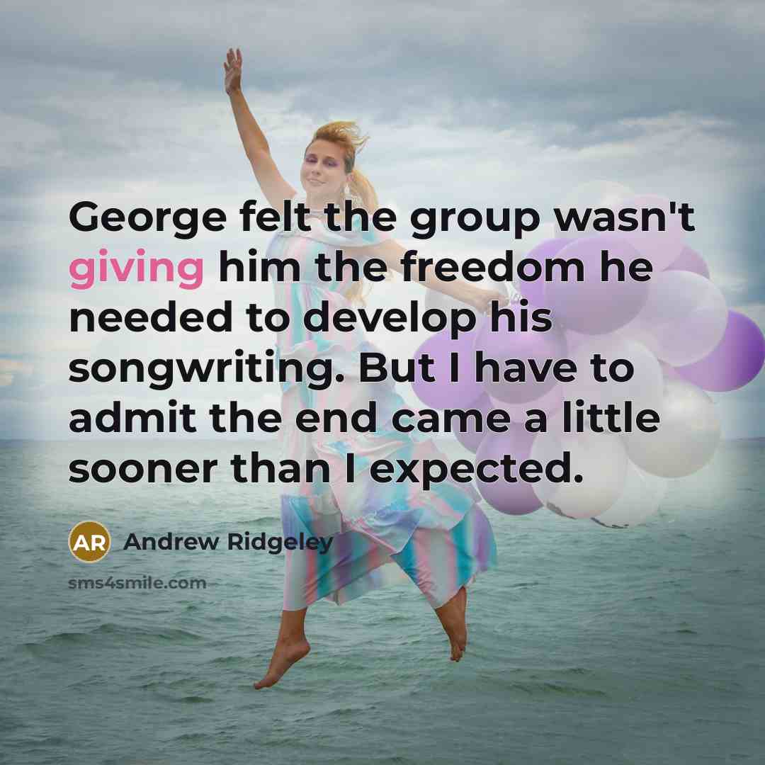 “George felt the group wasn't giving him the freedom he…” quote by Andrew Ridgeley