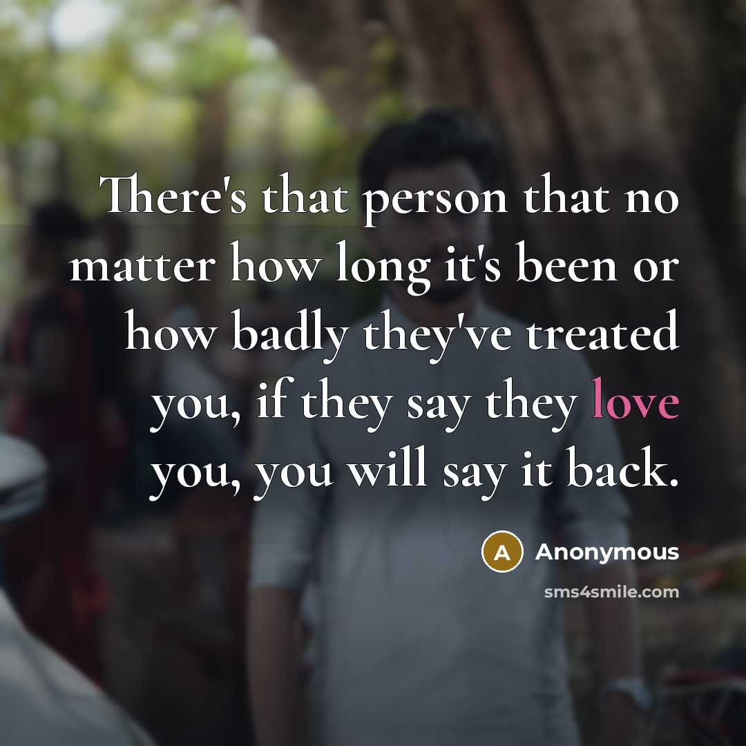 “There's that person that no matter how long it's been…” quote by Anonymous