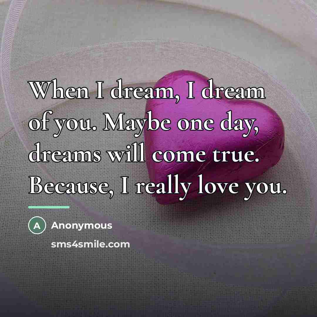 “When I dream, I dream of you. Maybe one day,…” quote by Anonymous