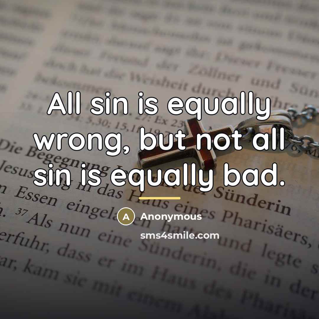 “All sin is equally wrong, but not all sin is…” quote by Anonymous