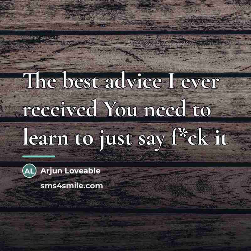 “The best advice I ever received You need to learn…” quote by Arjun Loveable