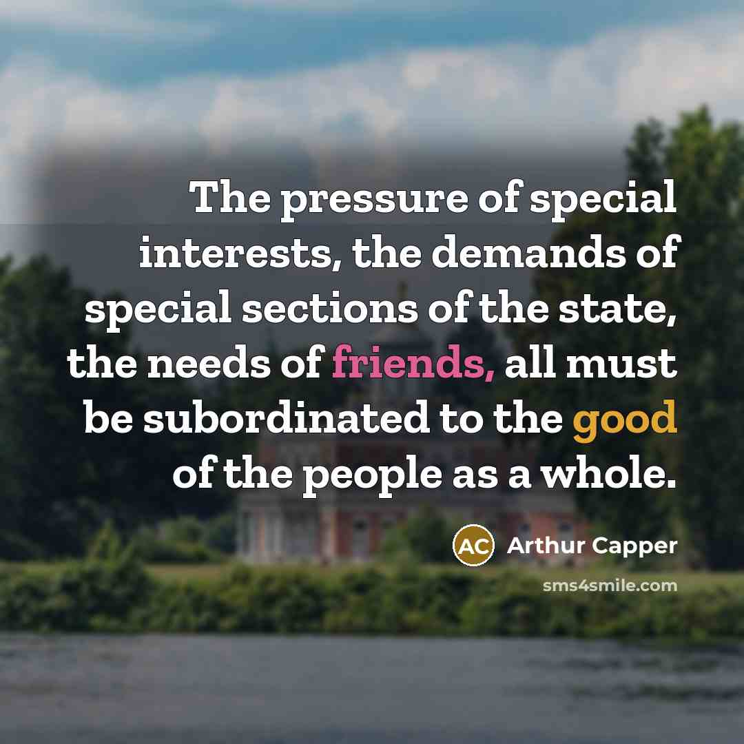 “The pressure of special interests, the demands of special sections…” quote by Arthur Capper