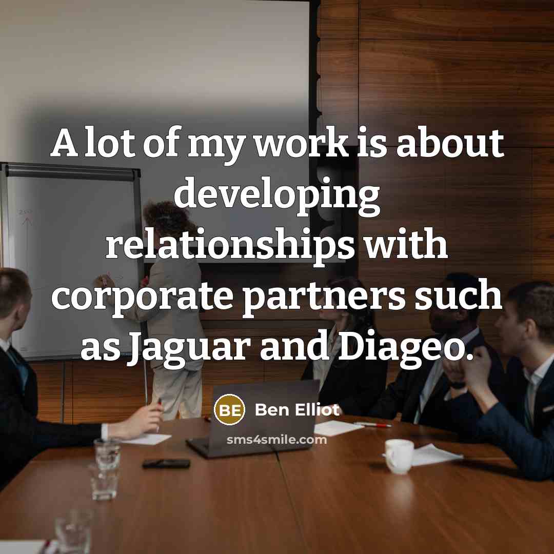 “A lot of my work is about developing relationships with…” quote by Ben Elliot