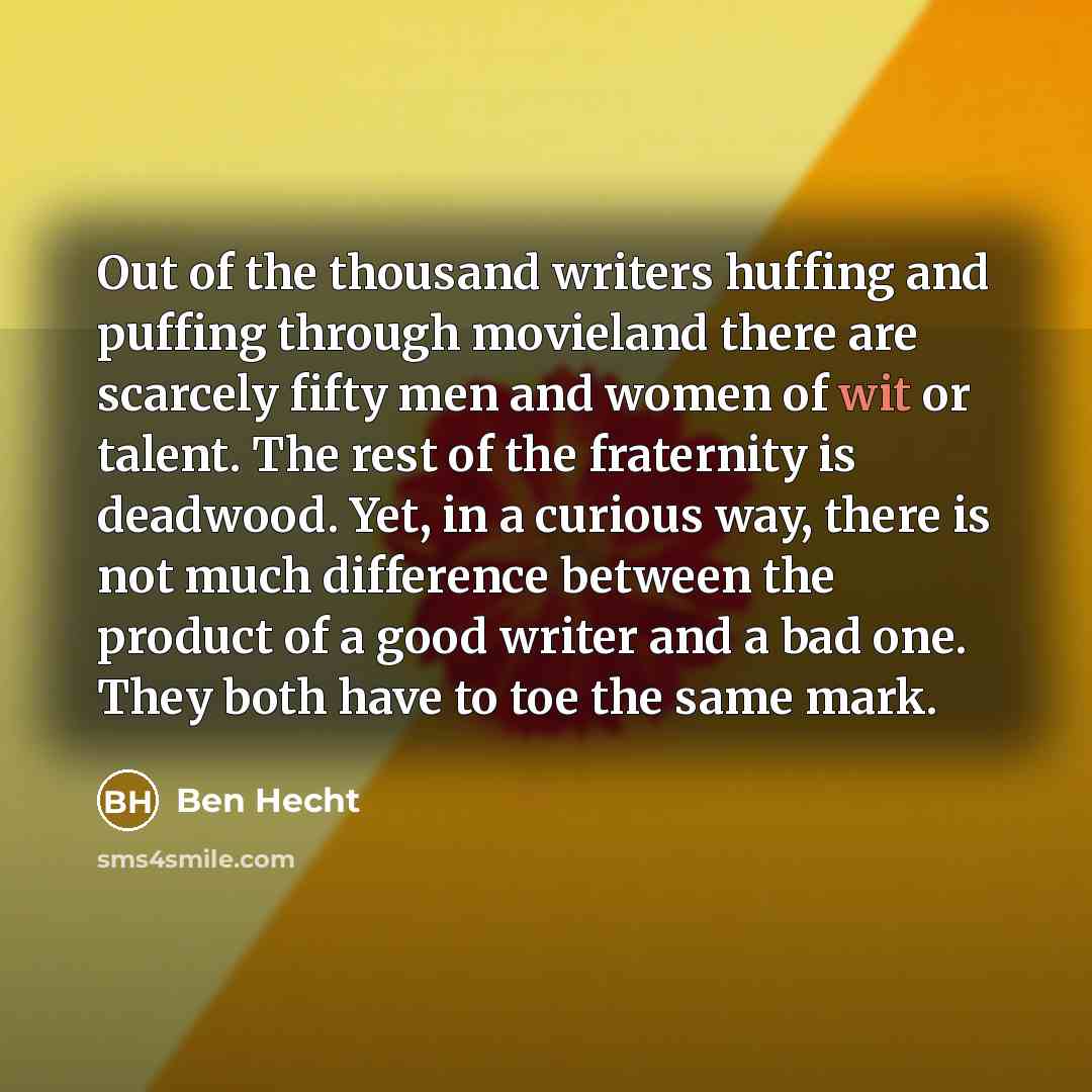 “Out of the thousand writers huffing and puffing through movieland…” quote by Ben Hecht