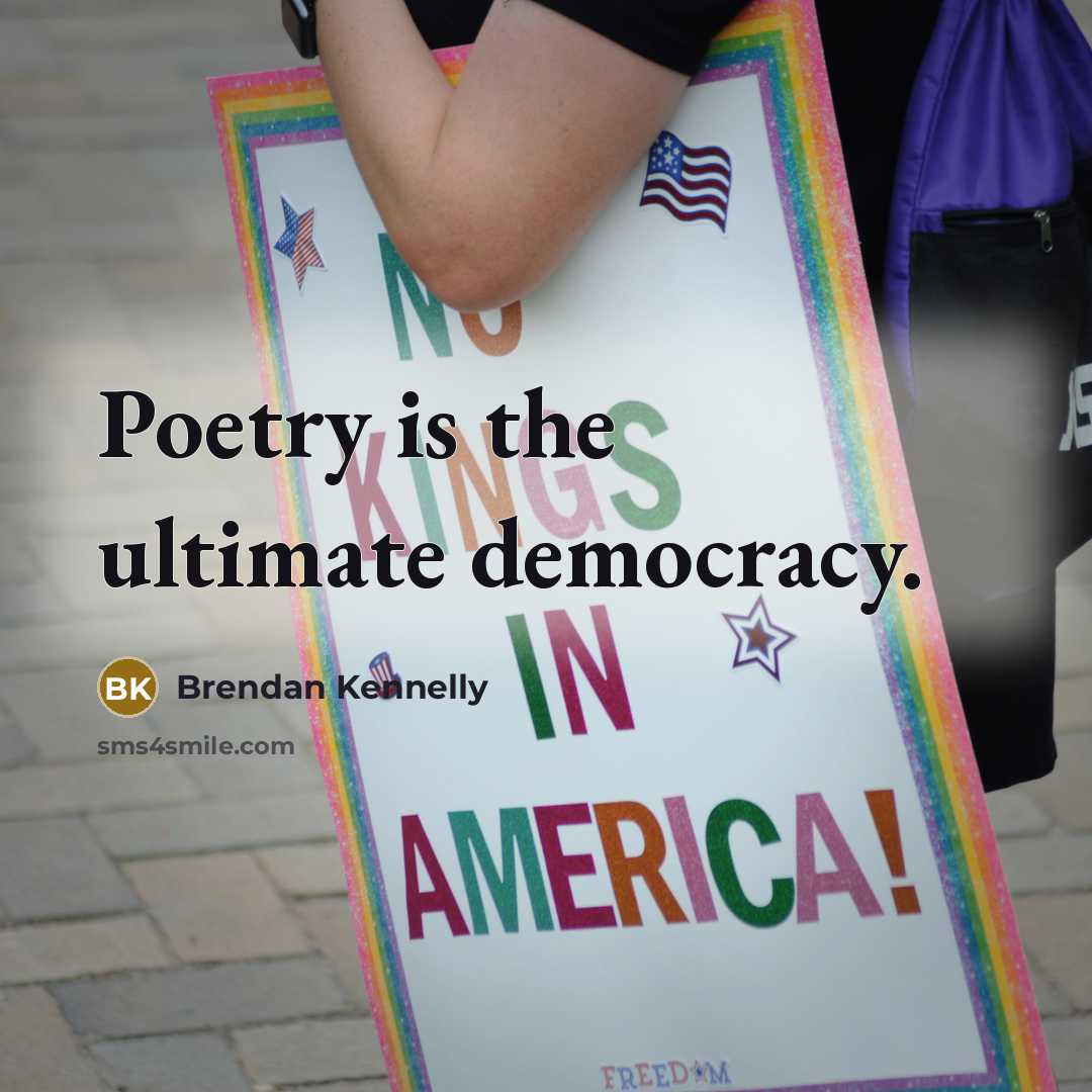 “Poetry is the ultimate democracy.…” quote by Brendan Kennelly