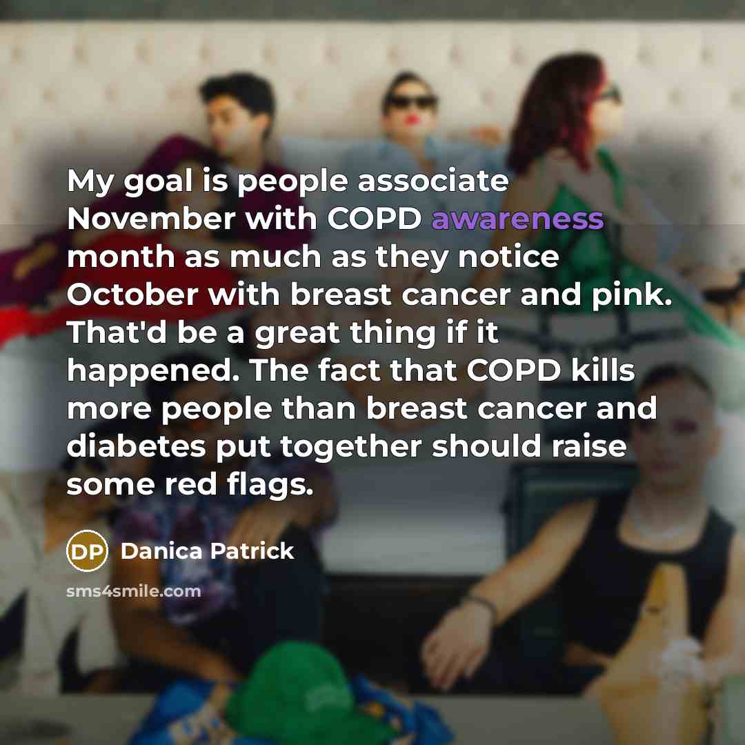 “My goal is people associate November with COPD awareness month…” quote by Danica Patrick