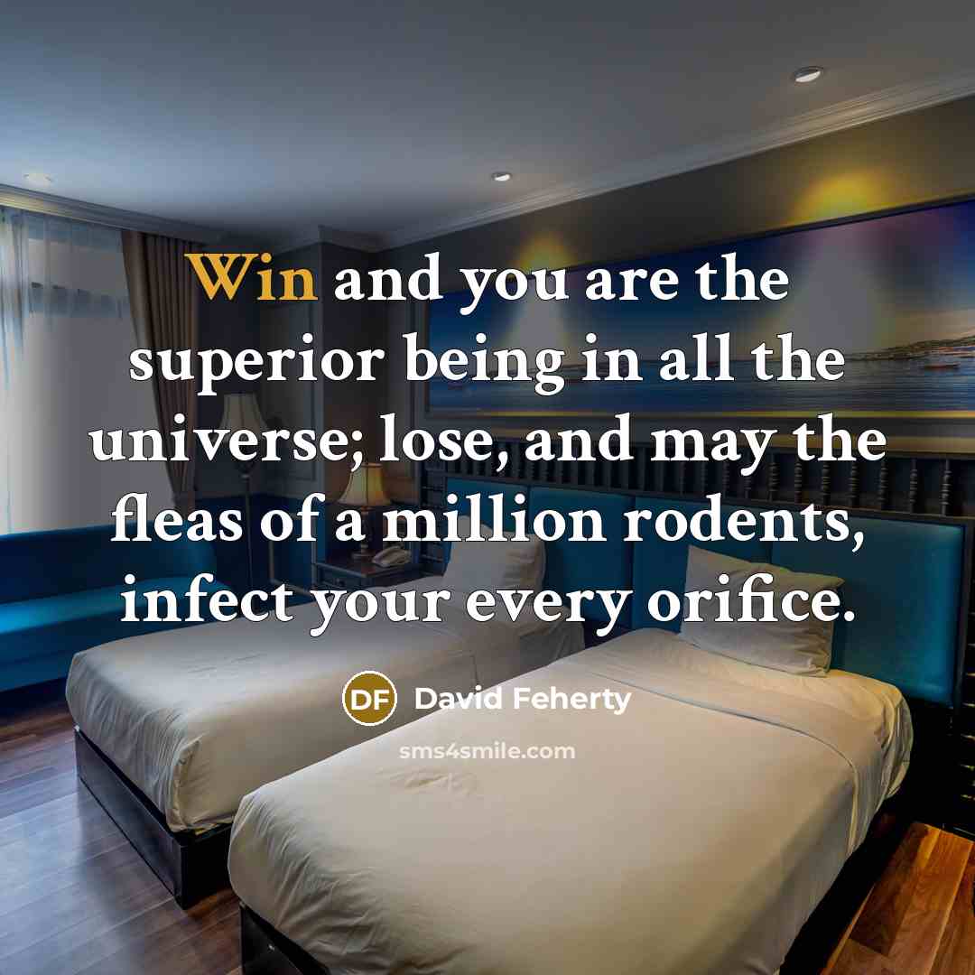 “Win and you are the superior being in all the…” quote by David Feherty