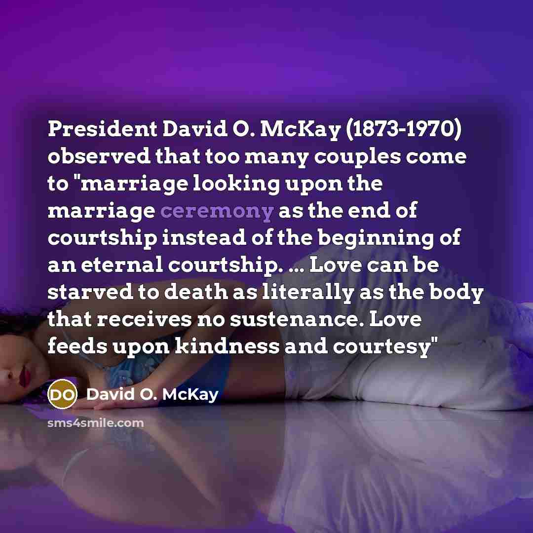 “President David O. McKay (1873-1970) observed that too many couples…” quote by David O. McKay