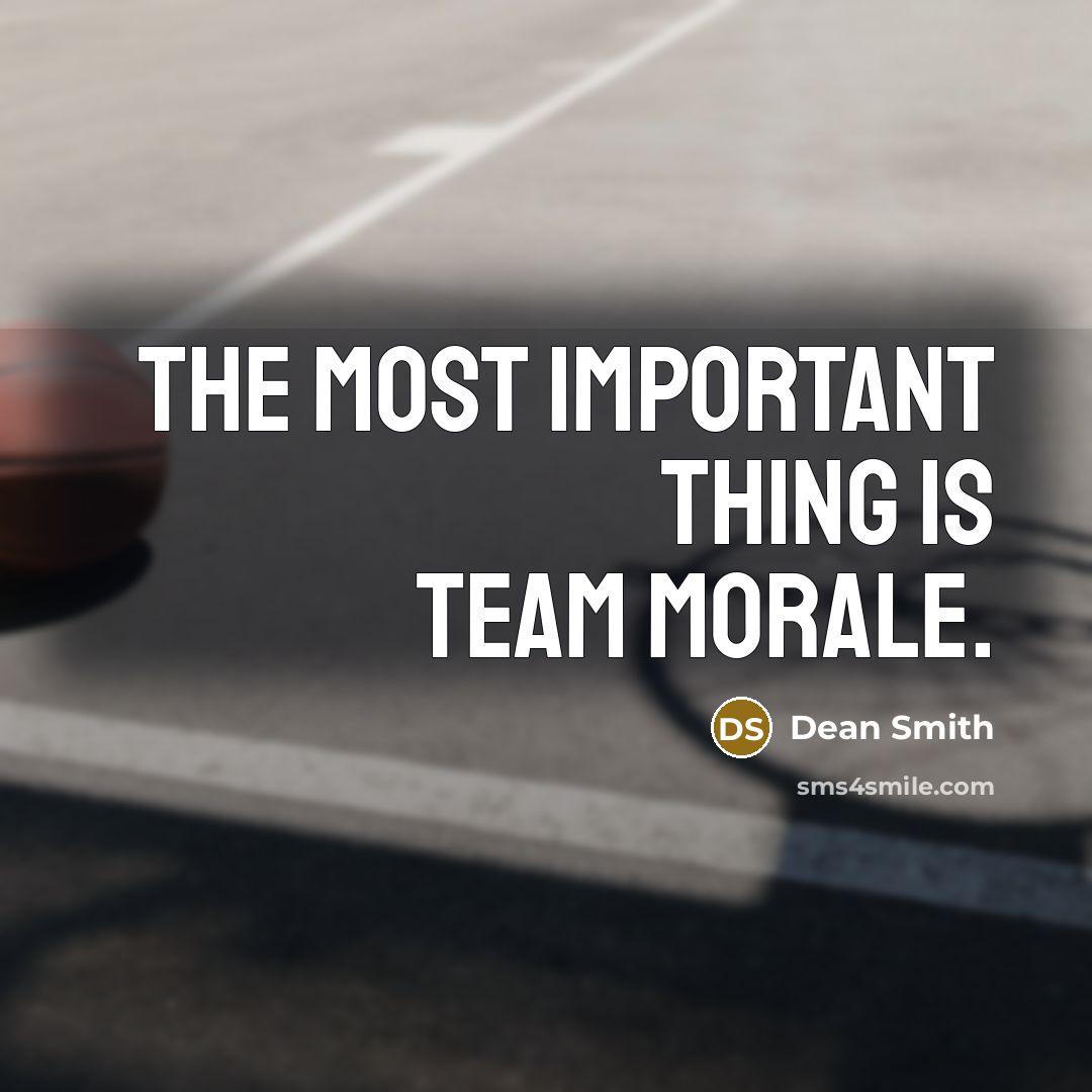 “The most important thing is team morale.…” quote by Dean Smith
