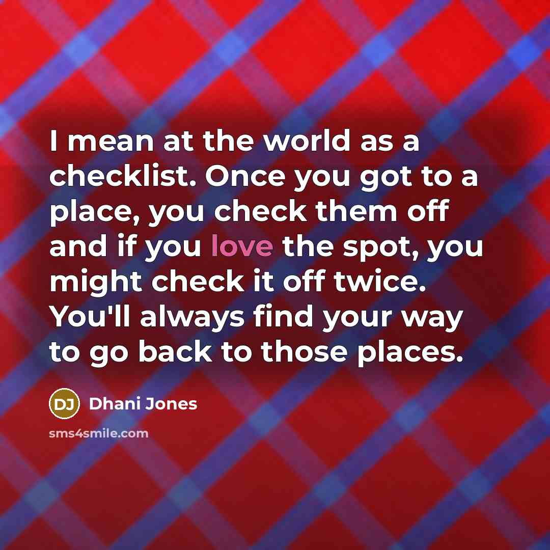 “I mean at the world as a checklist. Once you…” quote by Dhani Jones