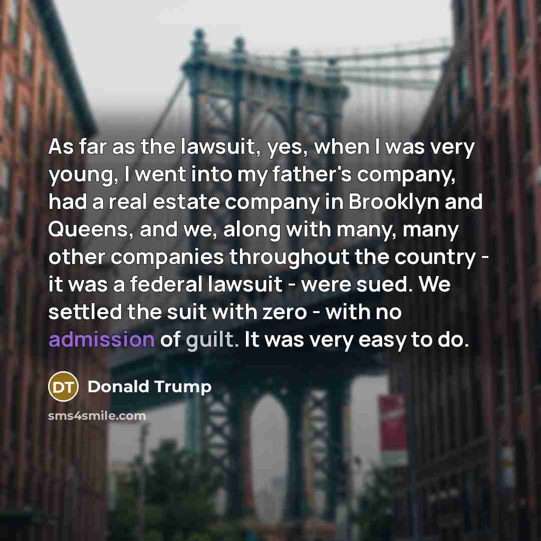 “As far as the lawsuit, yes, when I was very…” quote by Donald Trump