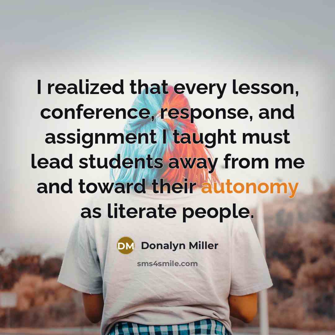 “I realized that every lesson, conference, response, and assignment I…” quote by Donalyn Miller